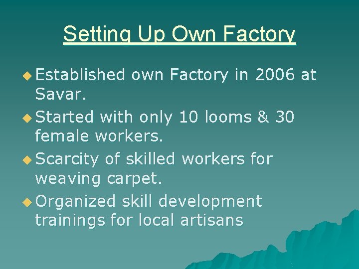 Setting Up Own Factory u Established own Factory in 2006 at Savar. u Started