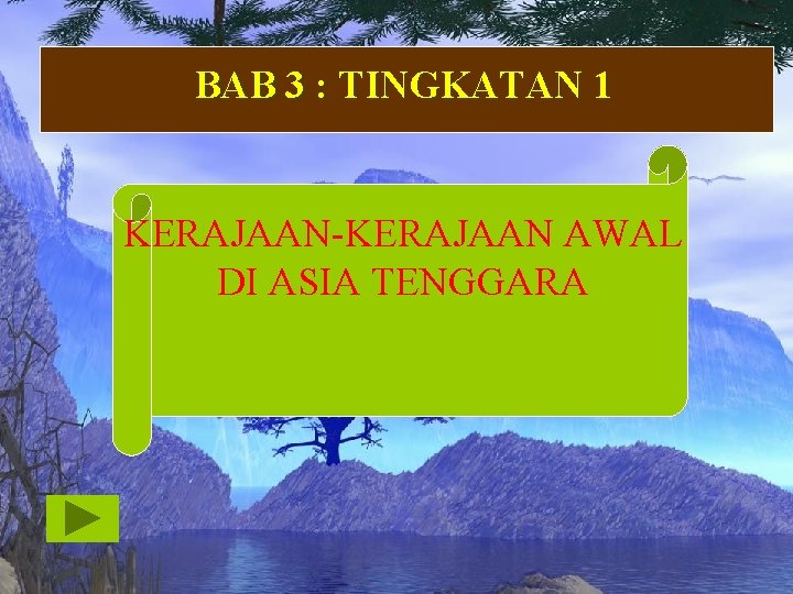 BAB 3 : TINGKATAN 1 KERAJAAN-KERAJAAN AWAL DI ASIA TENGGARA 