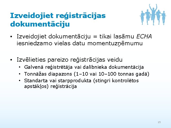 Izveidojiet reģistrācijas dokumentāciju • Izveidojiet dokumentāciju = tikai lasāmu ECHA iesniedzamo vielas datu momentuzņēmumu