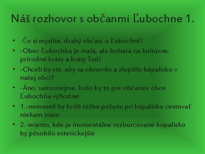 Náš rozhovor s občanmi Ľubochne 1. • -Čo si myslíte, drahý občan, o Ľubochni?