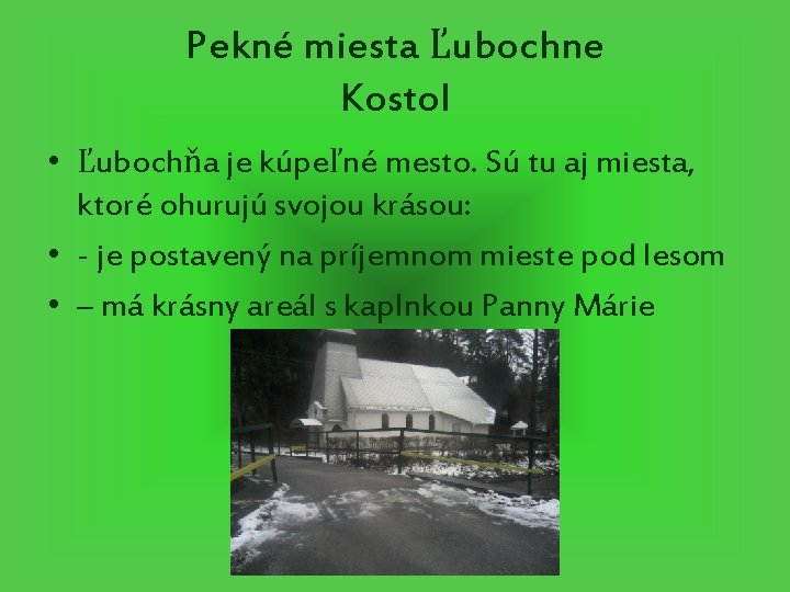 Pekné miesta Ľubochne Kostol • Ľubochňa je kúpeľné mesto. Sú tu aj miesta, ktoré