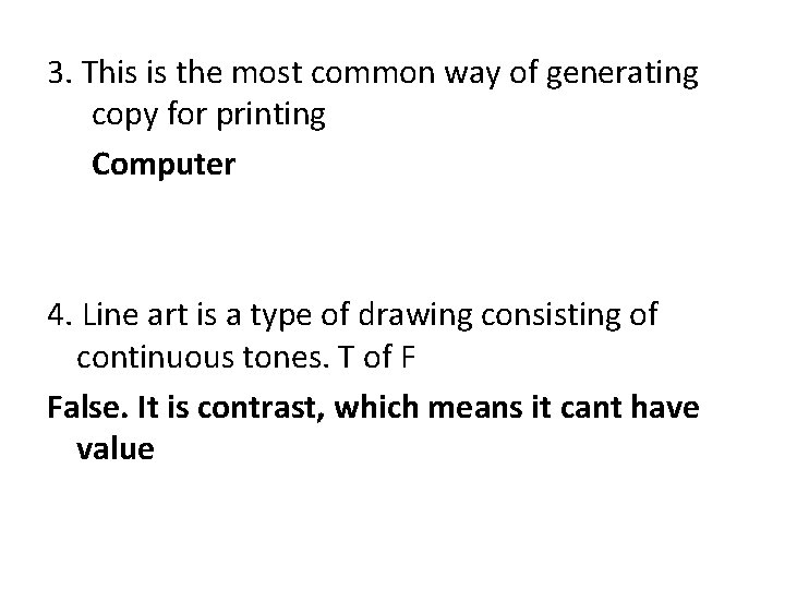 3. This is the most common way of generating copy for printing Computer 4.