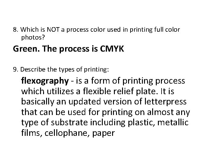 8. Which is NOT a process color used in printing full color photos? Green.