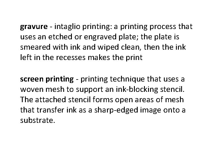 gravure - intaglio printing: a printing process that uses an etched or engraved plate;