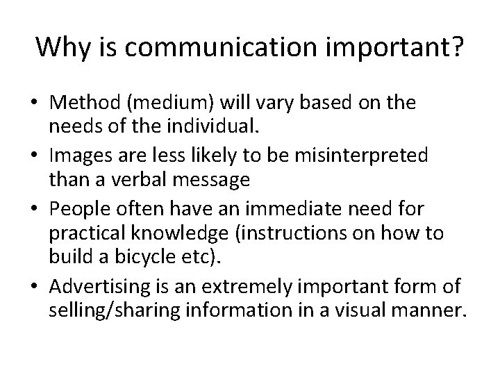 Why is communication important? • Method (medium) will vary based on the needs of
