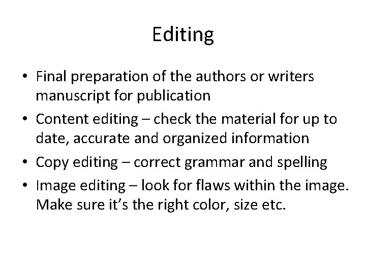 Editing • Final preparation of the authors or writers manuscript for publication • Content