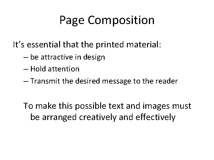 Page Composition It’s essential that the printed material: – be attractive in design –