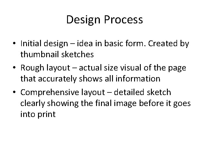 Design Process • Initial design – idea in basic form. Created by thumbnail sketches