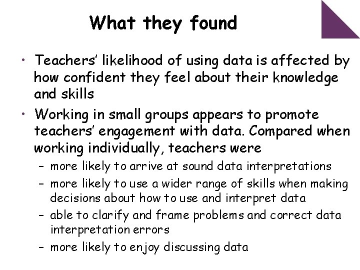 What they found • Teachers’ likelihood of using data is affected by how confident