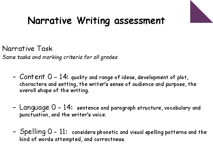 Narrative Writing assessment Narrative Task Same tasks and marking criteria for all grades –