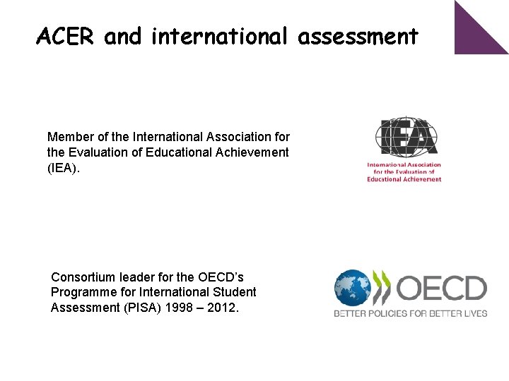 ACER and international assessment Member of the International Association for the Evaluation of Educational