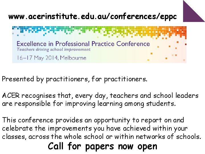 www. acerinstitute. edu. au/conferences/eppc Presented by practitioners, for practitioners. ACER recognises that, every day,