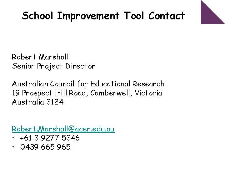 School Improvement Tool Contact Robert Marshall Senior Project Director Australian Council for Educational Research