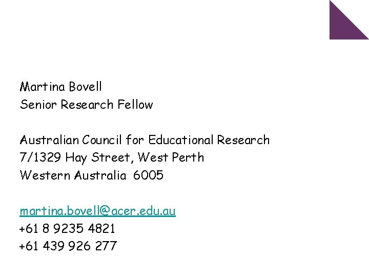 Martina Bovell Senior Research Fellow Australian Council for Educational Research 7/1329 Hay Street, West