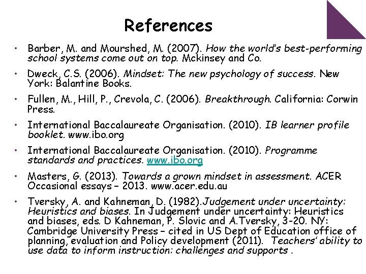 References • Barber, M. and Mourshed, M. (2007). How the world’s best-performing school systems