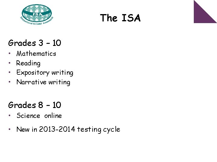 The ISA Grades 3 – 10 • • Mathematics Reading Expository writing Narrative writing