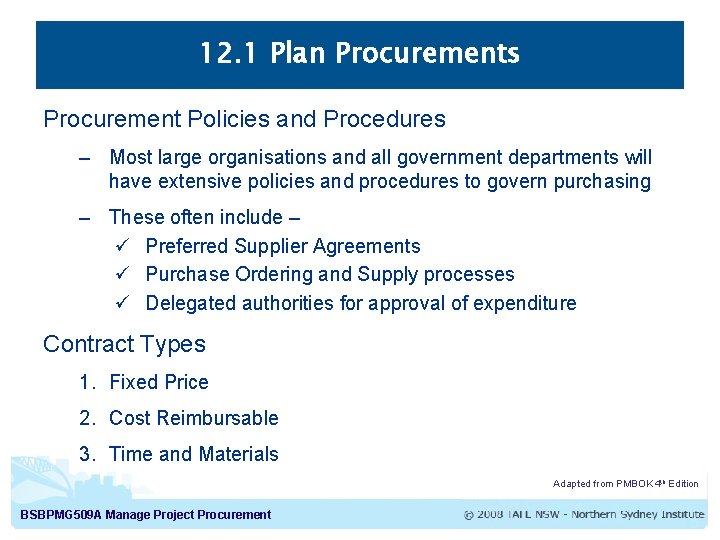 12. 1 Plan Procurements Procurement Policies and Procedures – Most large organisations and all