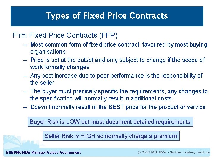 Types of Fixed Price Contracts Firm Fixed Price Contracts (FFP) – Most common form