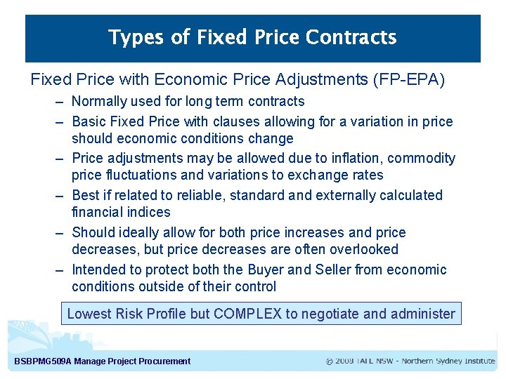 Types of Fixed Price Contracts Fixed Price with Economic Price Adjustments (FP-EPA) – Normally