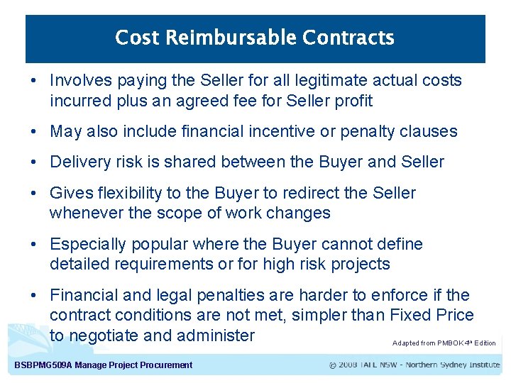 Cost Reimbursable Contracts • Involves paying the Seller for all legitimate actual costs incurred