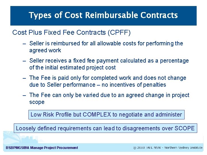 Types of Cost Reimbursable Contracts Cost Plus Fixed Fee Contracts (CPFF) – Seller is