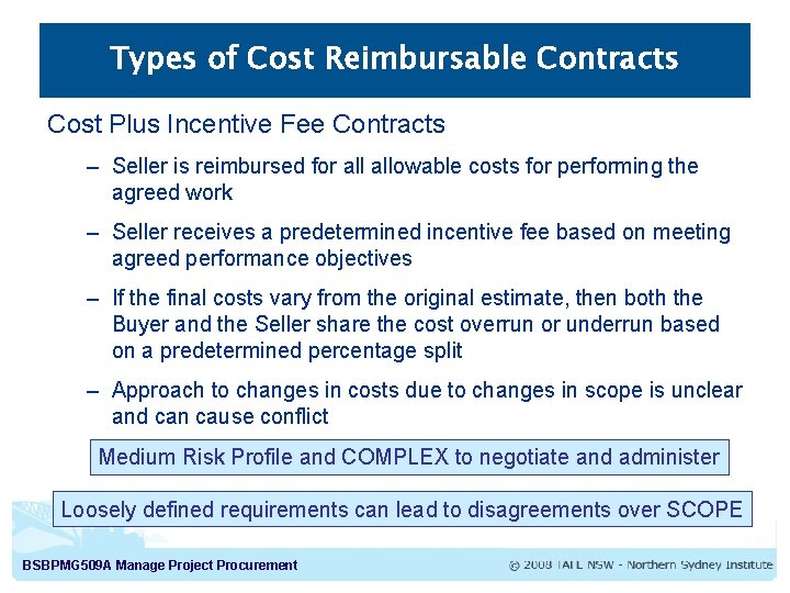 Types of Cost Reimbursable Contracts Cost Plus Incentive Fee Contracts – Seller is reimbursed