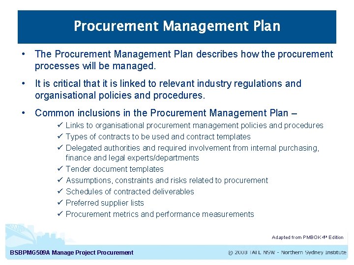 Procurement Management Plan • The Procurement Management Plan describes how the procurement processes will