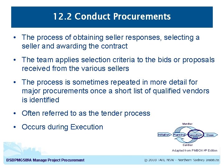 12. 2 Conduct Procurements • The process of obtaining seller responses, selecting a seller