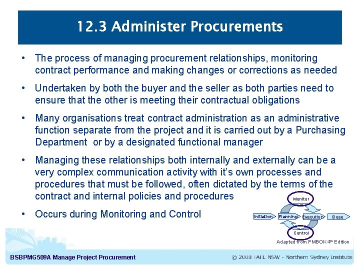 12. 3 Administer Procurements • The process of managing procurement relationships, monitoring contract performance