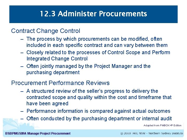 12. 3 Administer Procurements Contract Change Control – The process by which procurements can