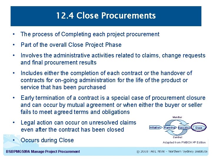 12. 4 Close Procurements • The process of Completing each project procurement • Part