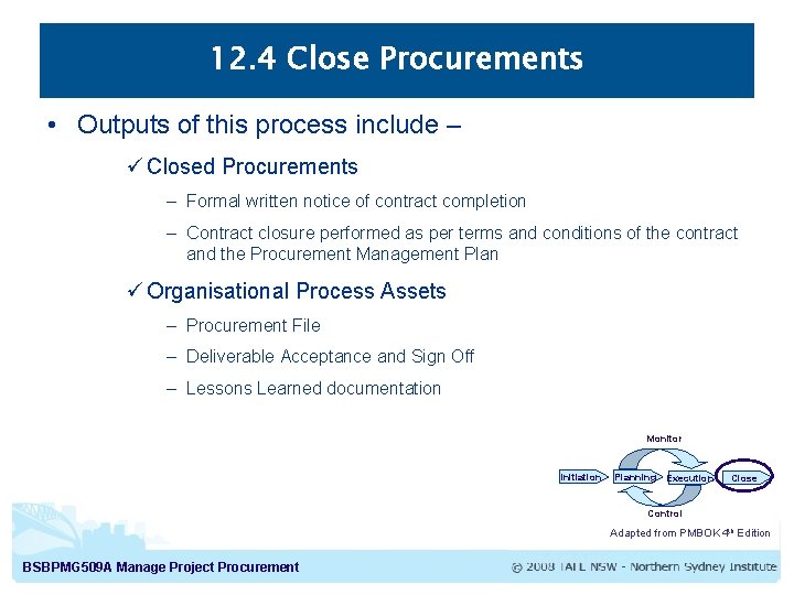 12. 4 Close Procurements • Outputs of this process include – ü Closed Procurements