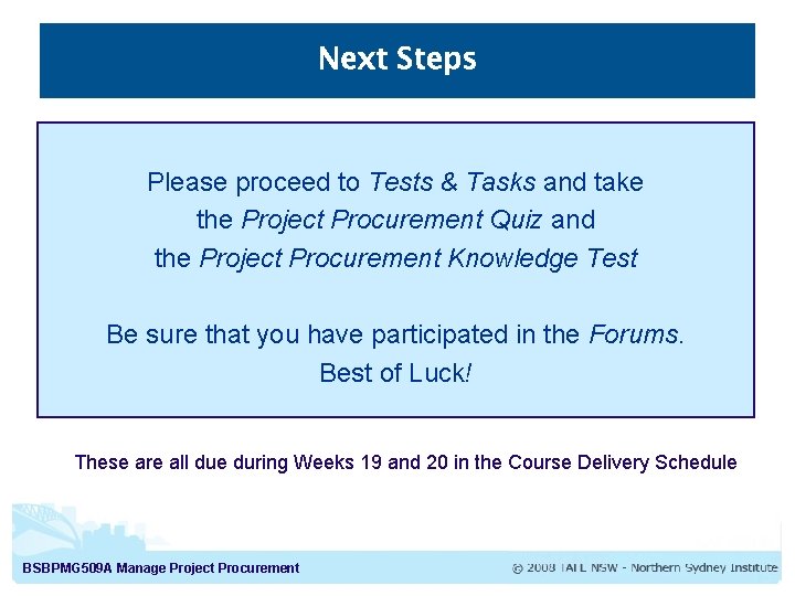 Next Steps Please proceed to Tests & Tasks and take the Project Procurement Quiz