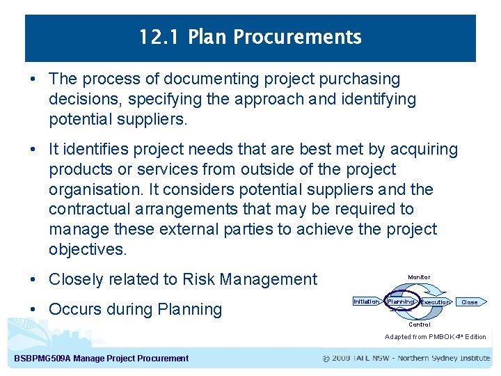 12. 1 Plan Procurements • The process of documenting project purchasing decisions, specifying the