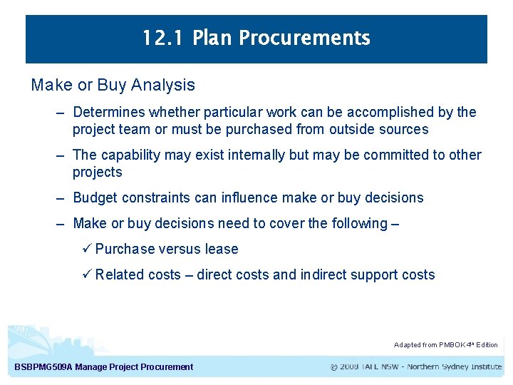 12. 1 Plan Procurements Make or Buy Analysis – Determines whether particular work can