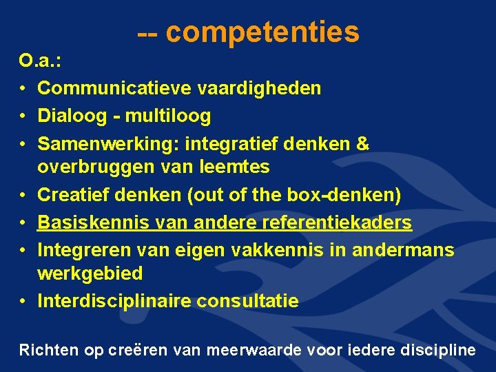 -- competenties O. a. : • Communicatieve vaardigheden • Dialoog - multiloog • Samenwerking: -- competenties O. a. : • Communicatieve vaardigheden • Dialoog - multiloog • Samenwerking: