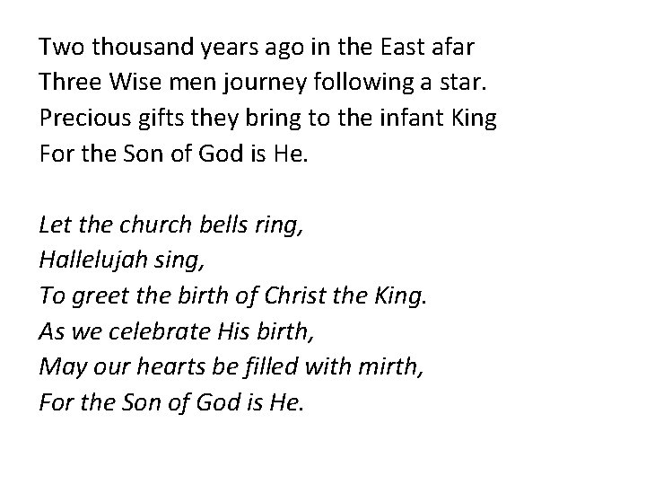 Two thousand years ago in the East afar Three Wise men journey following a