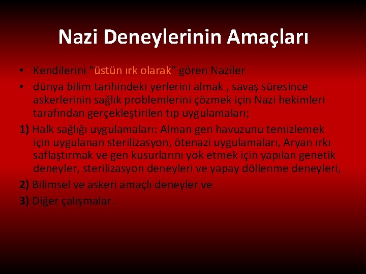 Nazi Deneylerinin Amaçları • Kendilerini “üstün ırk olarak” gören Naziler • dünya bilim tarihindeki