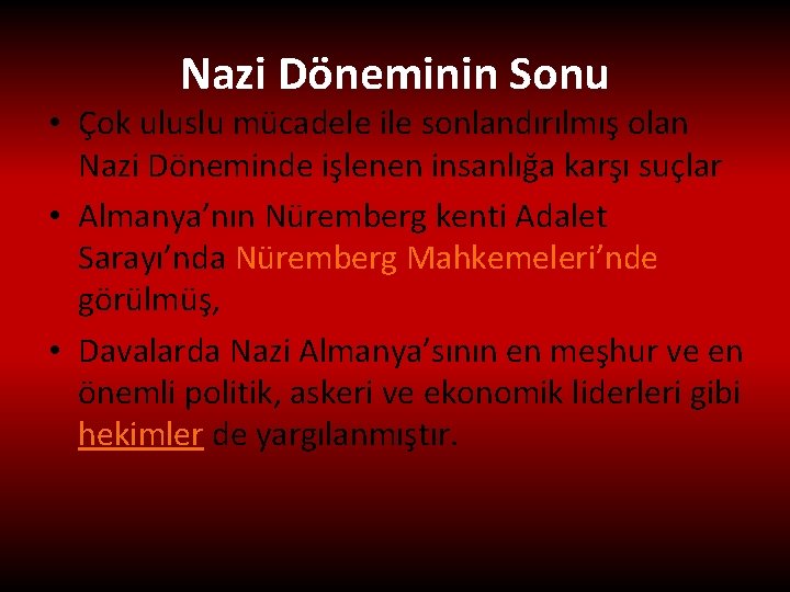 Nazi Döneminin Sonu • Çok uluslu mücadele ile sonlandırılmış olan Nazi Döneminde işlenen insanlığa