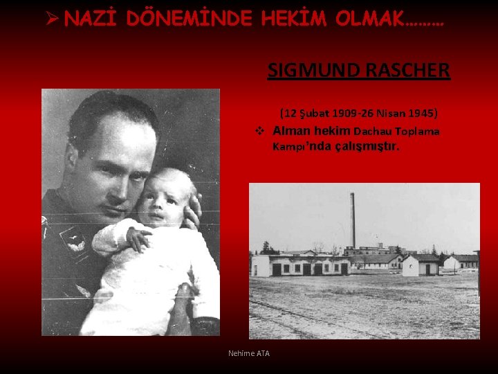 Ø NAZİ DÖNEMİNDE HEKİM OLMAK……… SIGMUND RASCHER (12 Şubat 1909 -26 Nisan 1945) v