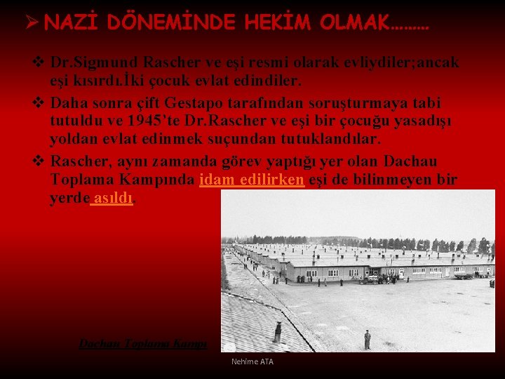 Ø NAZİ DÖNEMİNDE HEKİM OLMAK……… v Dr. Sigmund Rascher ve eşi resmi olarak evliydiler;