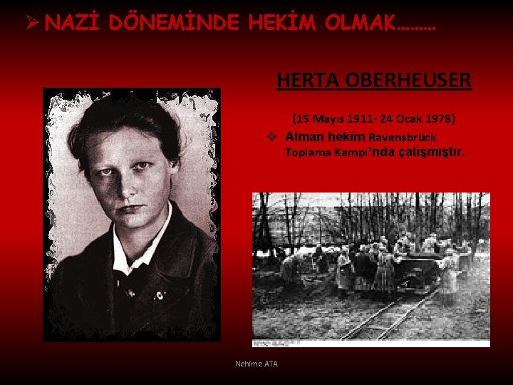 Ø NAZİ DÖNEMİNDE HEKİM OLMAK……… HERTA OBERHEUSER (15 Mayıs 1911 - 24 Ocak 1978)