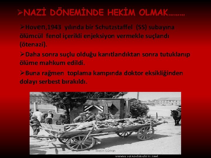 ØNAZİ DÖNEMİNDE HEKİM OLMAK……… ØHoven, 1943 yılında bir Schutzstaffel (SS) subayına ölümcül fenol içerikli