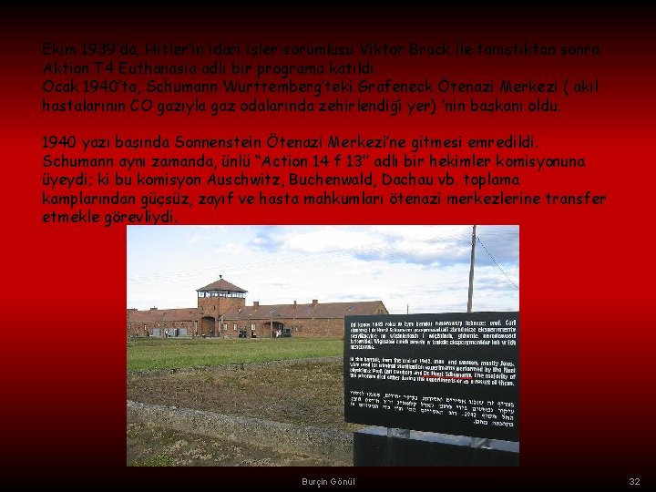 Ekim 1939’da, Hitler’in idari işler sorumlusu Viktor Brack ile tanıştıktan sonra Aktion T 4