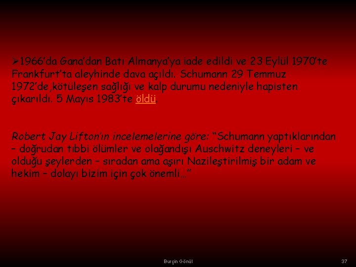 Ø 1966’da Gana’dan Batı Almanya’ya iade edildi ve 23 Eylül 1970’te Frankfurt’ta aleyhinde dava