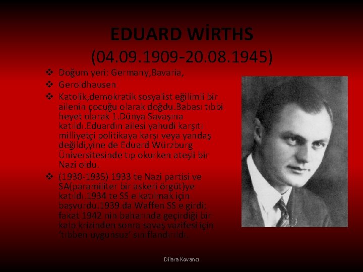 EDUARD WİRTHS (04. 09. 1909 -20. 08. 1945) v Doğum yeri: Germany, Bavaria, v