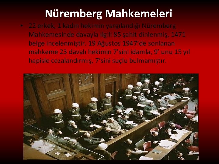Nüremberg Mahkemeleri • 22 erkek, 1 kadın hekimin yargılandığı Nüremberg Mahkemesinde davayla ilgili 85