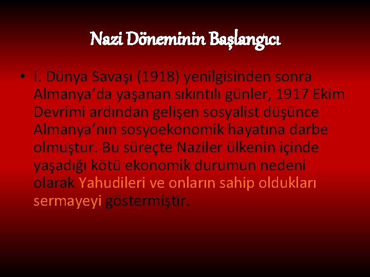 Nazi Döneminin Başlangıcı • I. Dünya Savaşı (1918) yenilgisinden sonra Almanya’da yaşanan sıkıntılı günler,