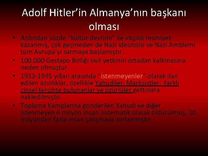 Adolf Hitler’in Almanya’nın başkanı olması • Ardından sözde “kültür devrimi” ile ırkçılık resmiyet kazanmış,