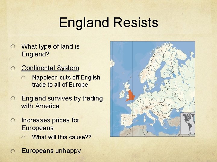 England Resists What type of land is England? Continental System Napoleon cuts off English
